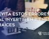 Evita estos errores al invertir en bienes raíces